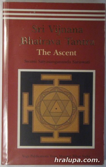 SRI VIJANANA BAHAIRAVA TANTRA, THE ASCENT, SWAMI SATYASANGANANDA SARASWATI, Delhi 2003